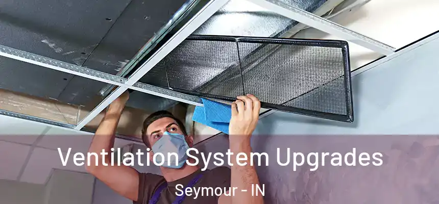  Ventilation System Upgrades Seymour - IN